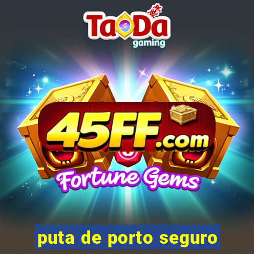 puta de porto seguro
